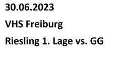 Riesling 1. Lage vs. GG VHS Freiburg