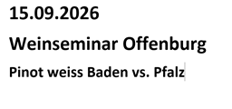 Pinot weiss Baden vs. Pfalz Weinseminar Offenburg
